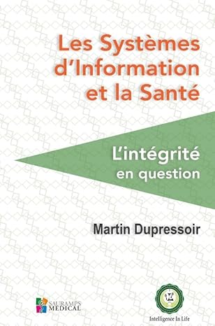 LES SYSTEMES D INFORMATION ET LA SANTE. L INTEGRITE EN QUESTION